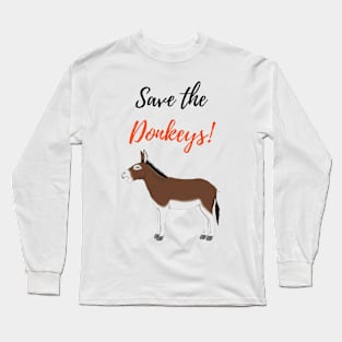 Save The Donkeys! Long Sleeve T-Shirt